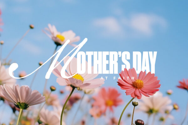 Mother’s Day at Faith