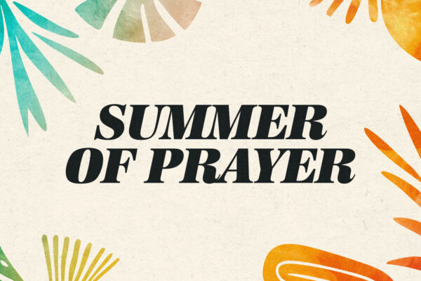 Summer of Prayer Week 1