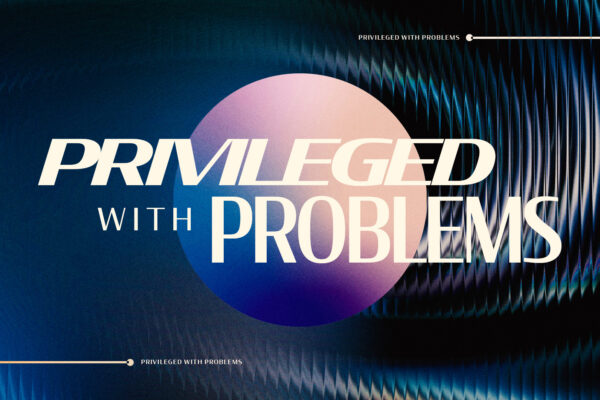 Privileged with Problems